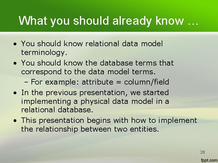 What you should already know … • You should know relational data model terminology.