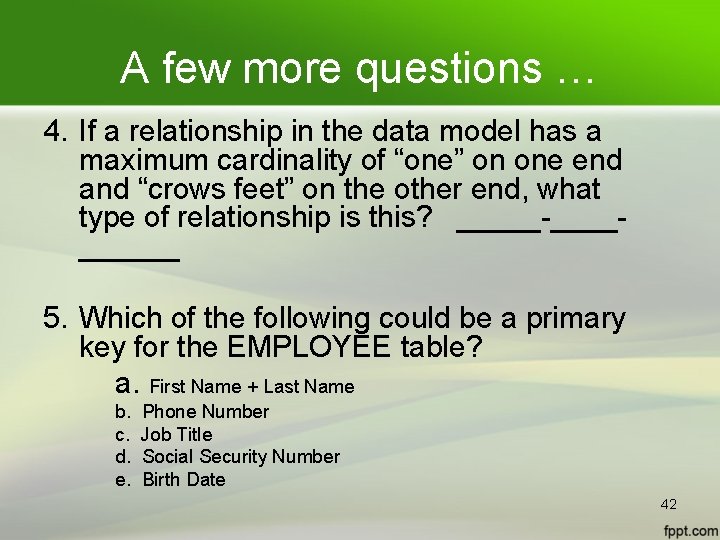 A few more questions … 4. If a relationship in the data model has