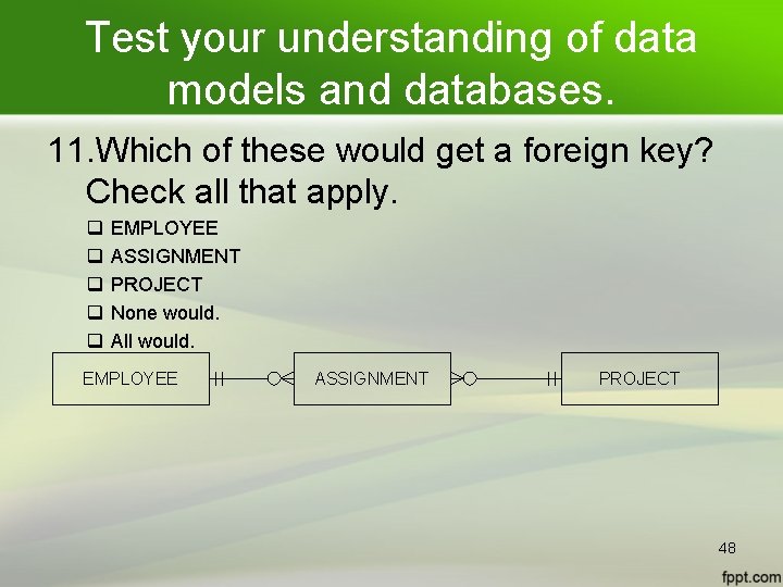 Test your understanding of data models and databases. 11. Which of these would get