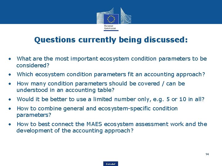 Questions currently being discussed: • What are the most important ecosystem condition parameters to