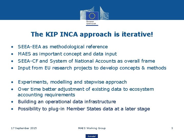 The KIP INCA approach is iterative! • • SEEA-EEA as methodological reference MAES as