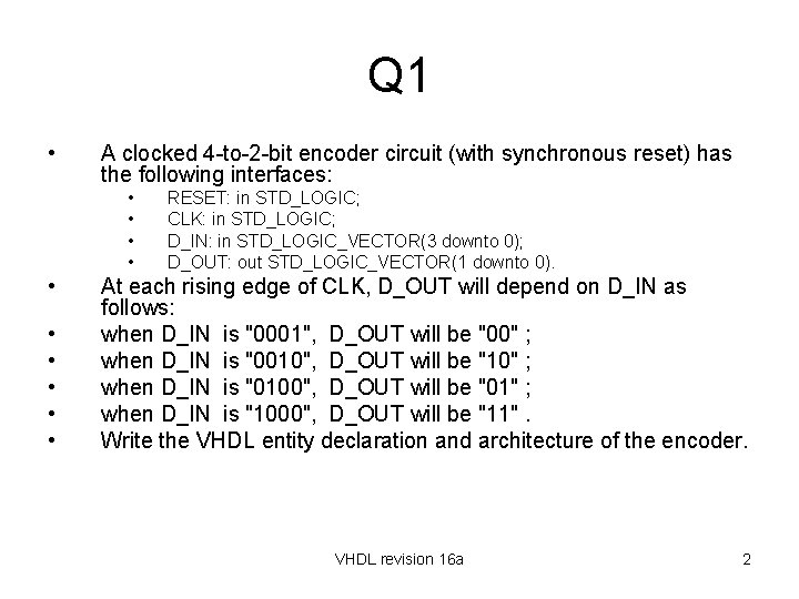 Q 1 • A clocked 4 -to-2 -bit encoder circuit (with synchronous reset) has