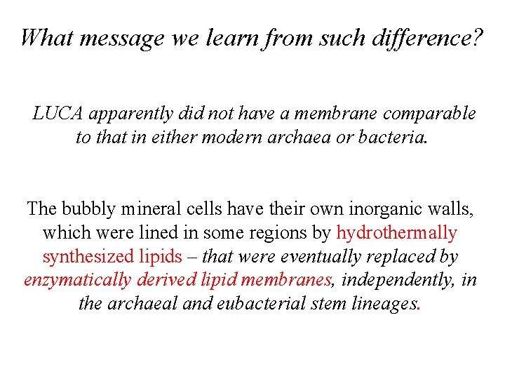 What message we learn from such difference? LUCA apparently did not have a membrane