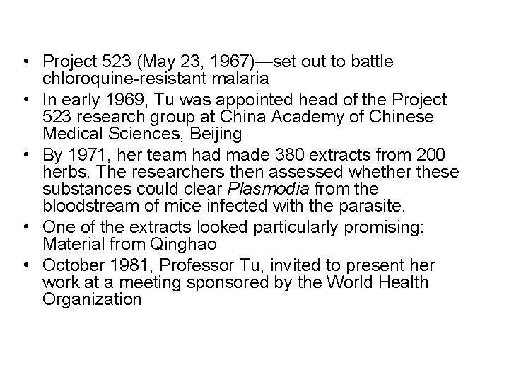  • Project 523 (May 23, 1967)—set out to battle chloroquine-resistant malaria • In