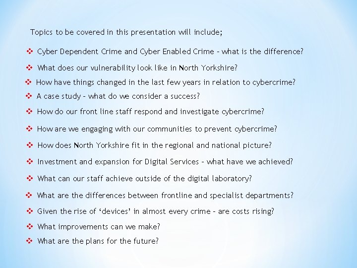 Topics to be covered in this presentation will include; v Cyber Dependent Crime and