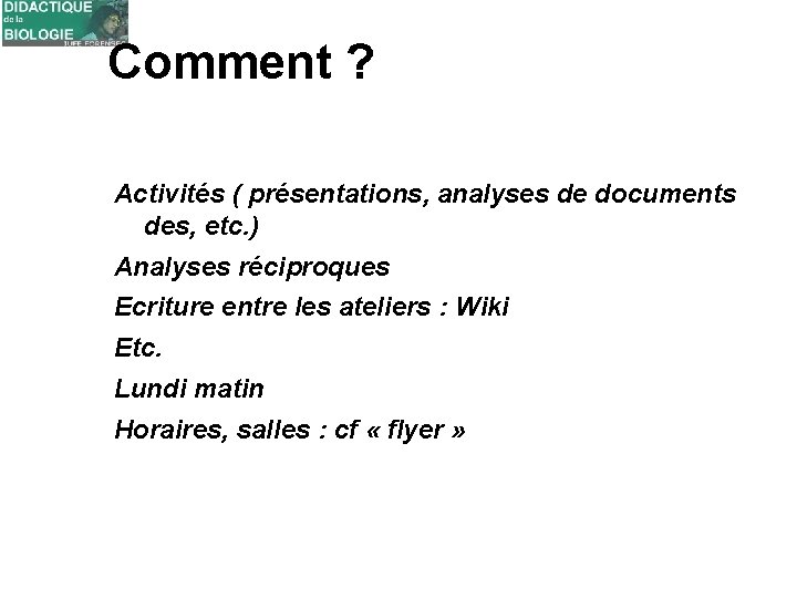 Comment ? Activités ( présentations, analyses de documents des, etc. ) Analyses réciproques Ecriture