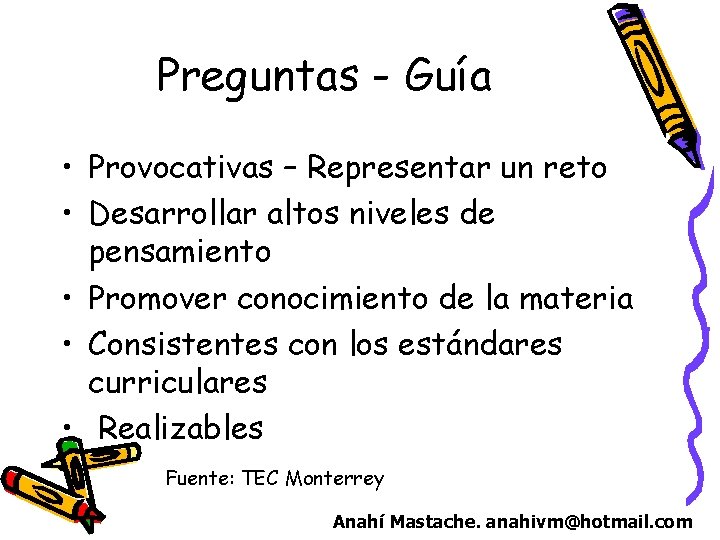 Preguntas - Guía • Provocativas – Representar un reto • Desarrollar altos niveles de