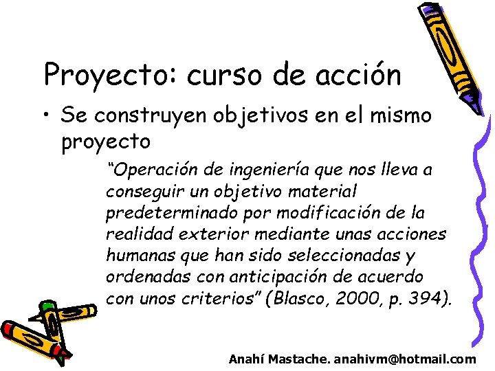 Proyecto: curso de acción • Se construyen objetivos en el mismo proyecto “Operación de