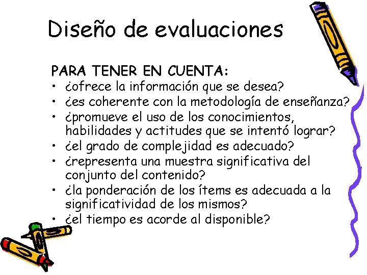 Diseño de evaluaciones PARA TENER EN CUENTA: • ¿ofrece la información que se desea?