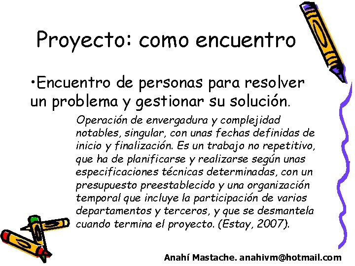 Proyecto: como encuentro • Encuentro de personas para resolver un problema y gestionar su Proyecto: como encuentro • Encuentro de personas para resolver un problema y gestionar su