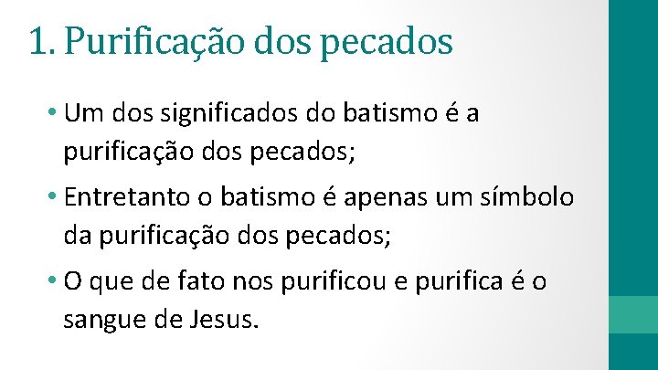 1. Purificação dos pecados • Um dos significados do batismo é a purificação dos