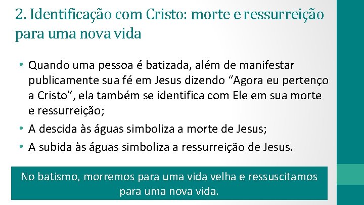 2. Identificação com Cristo: morte e ressurreição para uma nova vida • Quando uma
