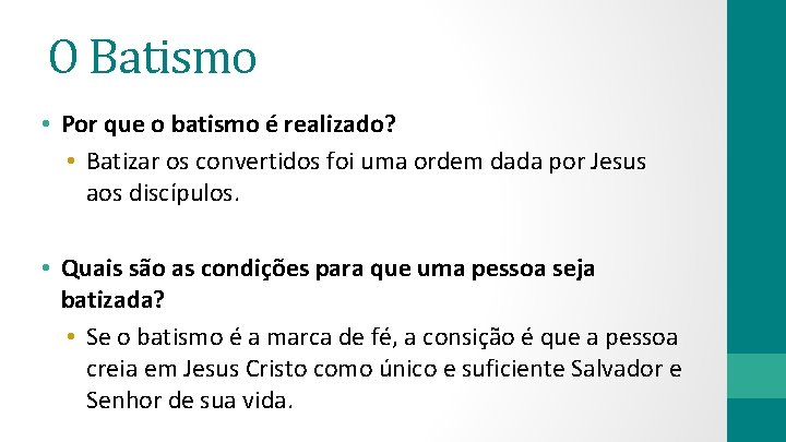O Batismo • Por que o batismo é realizado? • Batizar os convertidos foi