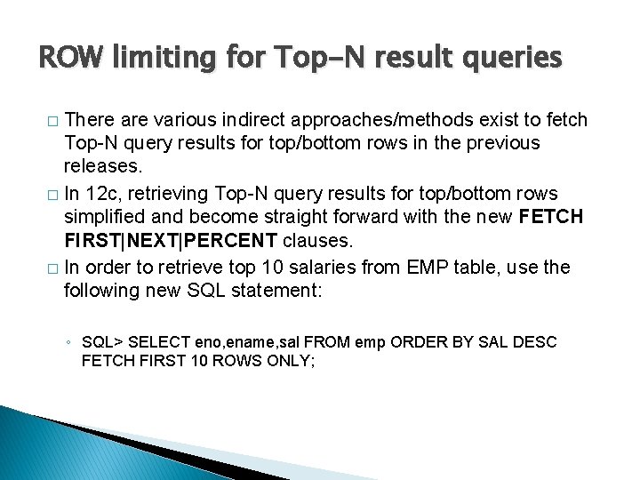 ROW limiting for Top-N result queries There are various indirect approaches/methods exist to fetch