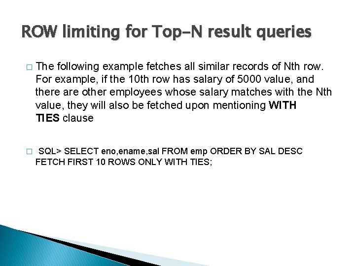 ROW limiting for Top-N result queries � The following example fetches all similar records