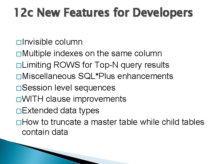 12 c New Features for Developers � Invisible column � Multiple indexes on the 12 c New Features for Developers � Invisible column � Multiple indexes on the
