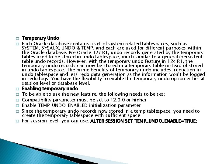 � � � � Temporary Undo Each Oracle database contains a set of system