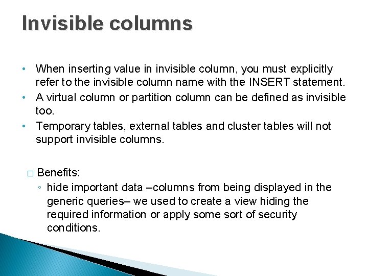 Invisible columns • When inserting value in invisible column, you must explicitly refer to