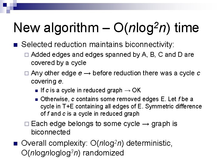 New algorithm – O(nlog 2 n) time n Selected reduction maintains biconnectivity: ¨ Added