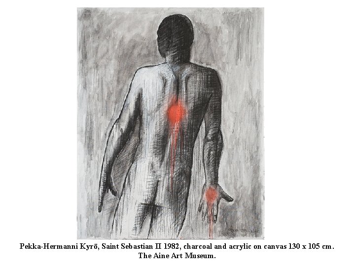 Pekka-Hermanni Kyrö, Saint Sebastian II 1982, charcoal and acrylic on canvas 130 x 105