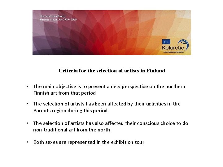 Criteria for the selection of artists in Finland • The main objective is to