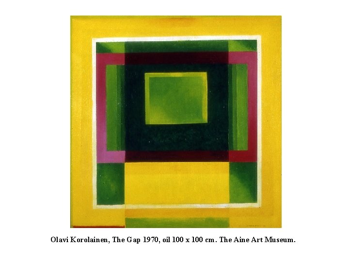 Olavi Korolainen, The Gap 1970, oil 100 x 100 cm. The Aine Art Museum.