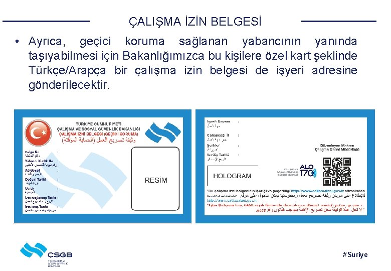 ÇALIŞMA İZİN BELGESİ • Ayrıca, geçici koruma sağlanan yabancının yanında taşıyabilmesi için Bakanlığımızca bu