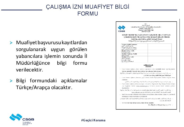 ÇALIŞMA İZNİ MUAFİYET BİLGİ FORMU Ø Muafiyet başvurusu kayıtlardan sorgulanarak uygun görülen yabancılara işlemin