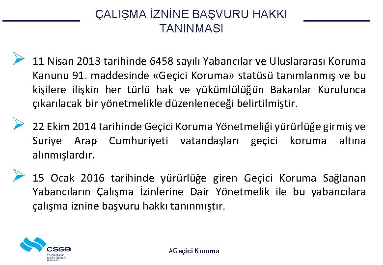 ÇALIŞMA İZNİNE BAŞVURU HAKKI TANINMASI Ø 11 Nisan 2013 tarihinde 6458 sayılı Yabancılar ve