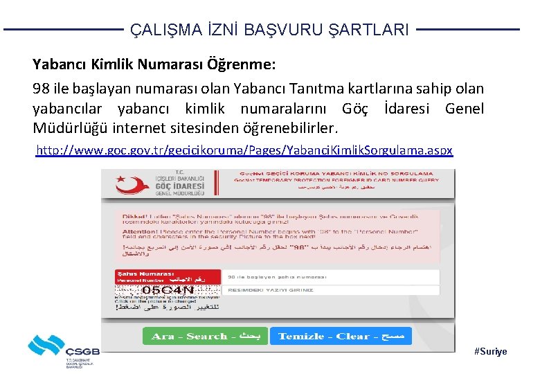 ÇALIŞMA İZNİ BAŞVURU ŞARTLARI Yabancı Kimlik Numarası Öğrenme: 98 ile başlayan numarası olan Yabancı