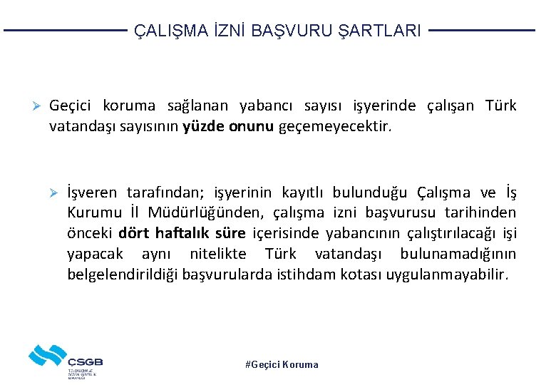 ÇALIŞMA İZNİ BAŞVURU ŞARTLARI Ø Geçici koruma sağlanan yabancı sayısı işyerinde çalışan Türk vatandaşı