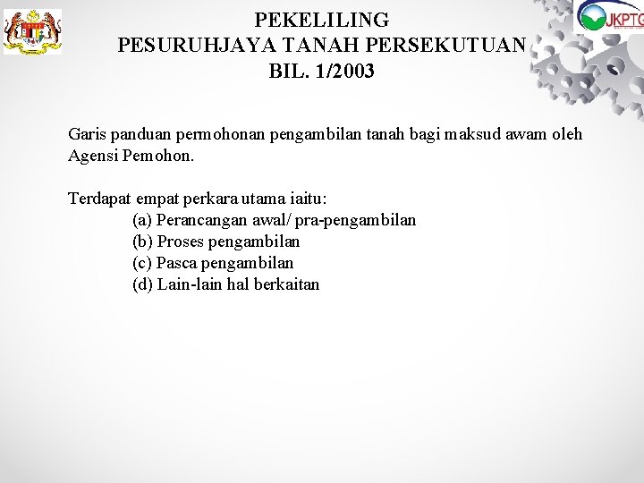 PEKELILING PESURUHJAYA TANAH PERSEKUTUAN BIL. 1/2003 Garis panduan permohonan pengambilan tanah bagi maksud awam