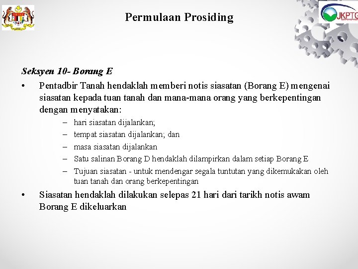 Permulaan Prosiding Seksyen 10 - Borang E • Pentadbir Tanah hendaklah memberi notis siasatan Permulaan Prosiding Seksyen 10 - Borang E • Pentadbir Tanah hendaklah memberi notis siasatan