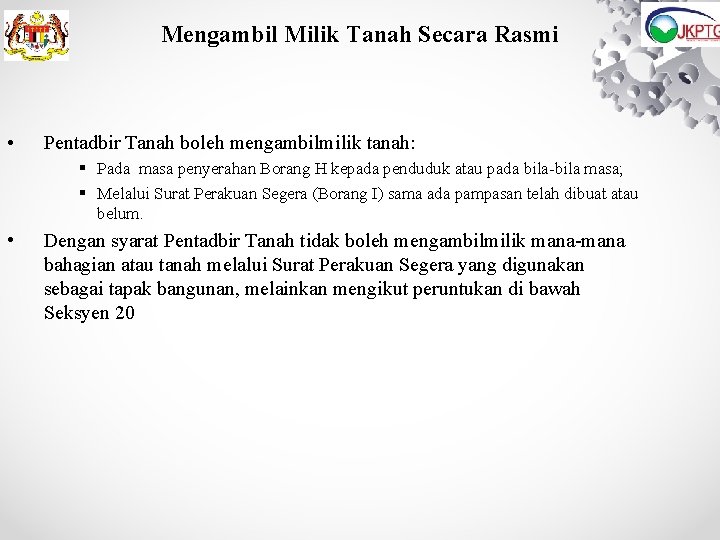 Mengambil Milik Tanah Secara Rasmi • Pentadbir Tanah boleh mengambilmilik tanah: § Pada masa