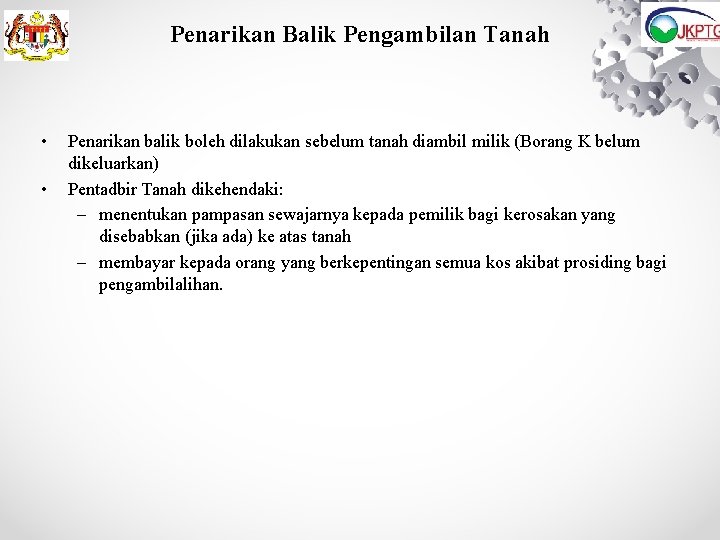 Penarikan Balik Pengambilan Tanah • • Penarikan balik boleh dilakukan sebelum tanah diambil milik