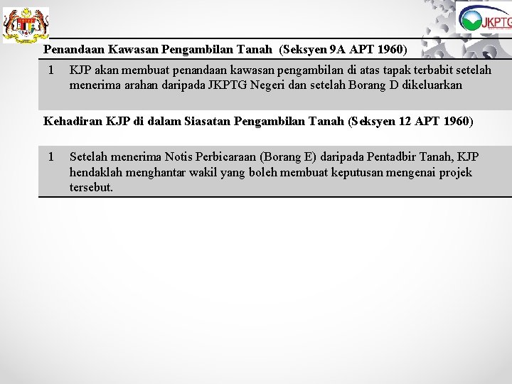 Penandaan Kawasan Pengambilan Tanah (Seksyen 9 A APT 1960) 1 KJP akan membuat penandaan