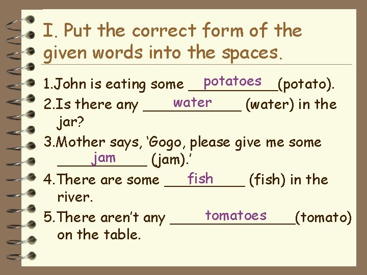 I. Put the correct form of the given words into the spaces. potatoes 1.