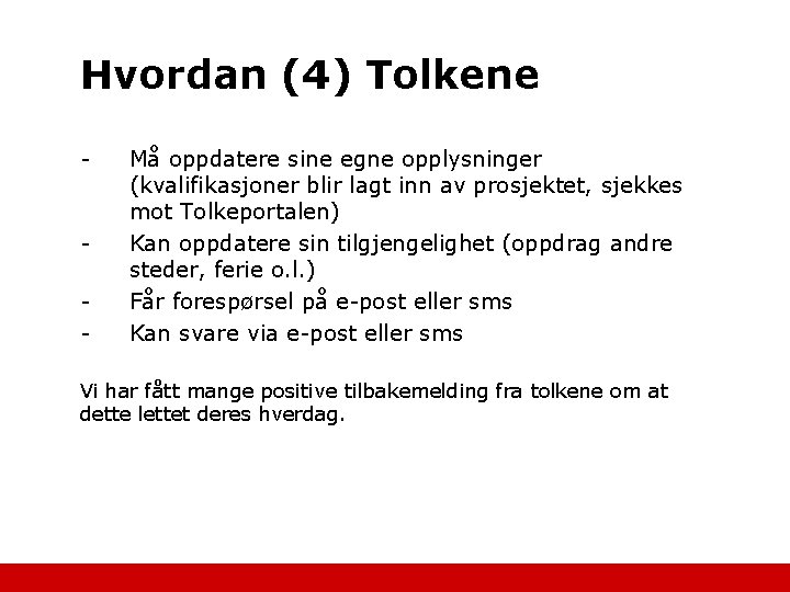 Hvordan (4) Tolkene - - Må oppdatere sine egne opplysninger (kvalifikasjoner blir lagt inn