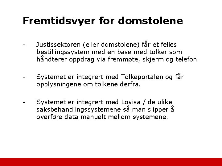 Fremtidsvyer for domstolene - Justissektoren (eller domstolene) får et felles bestillingssystem med en base
