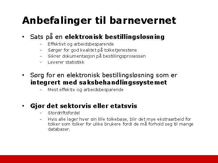 Anbefalinger til barnevernet • Sats på en elektronisk bestillingsløsning - Effektivt og arbeidsbesparende Sørger