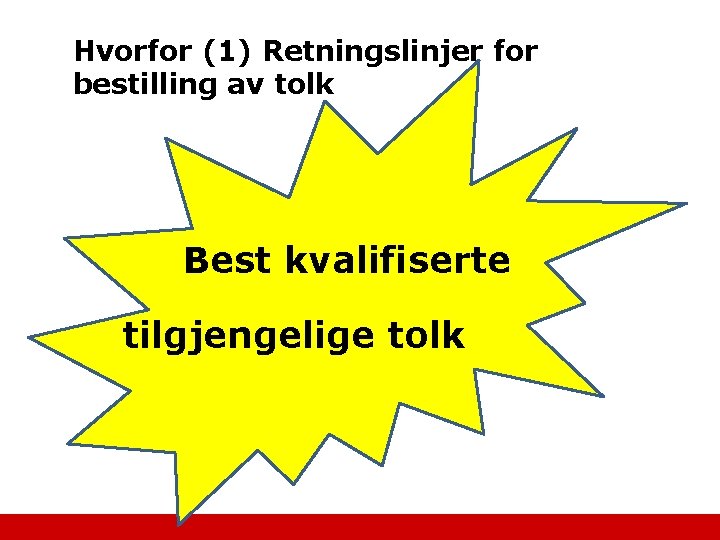 Hvorfor (1) Retningslinjer for bestilling av tolk Best kvalifiserte tilgjengelige tolk 