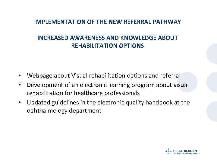 IMPLEMENTATION OF THE NEW REFERRAL PATHWAY INCREASED AWARENESS AND KNOWLEDGE ABOUT REHABILITATION OPTIONS •