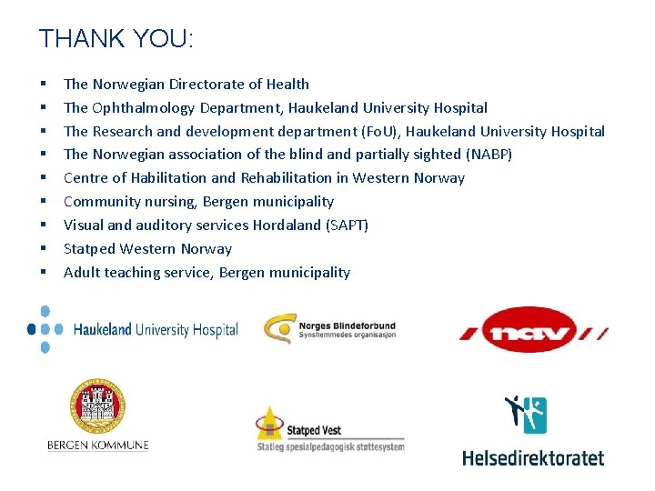 THANK YOU: § § § § § The Norwegian Directorate of Health The Ophthalmology