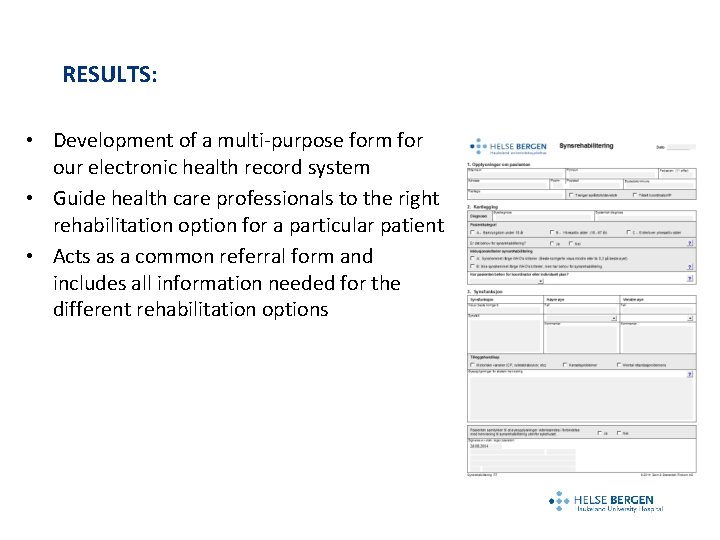 RESULTS: • Development of a multi-purpose form for our electronic health record system •