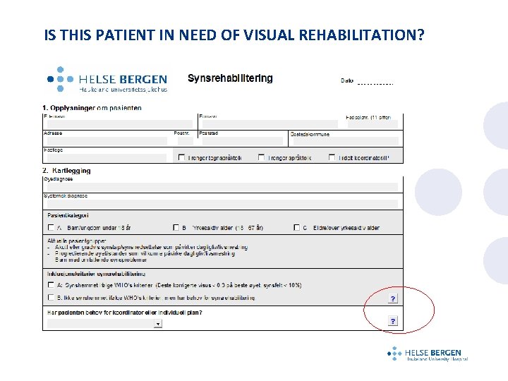 IS THIS PATIENT IN NEED OF VISUAL REHABILITATION? 