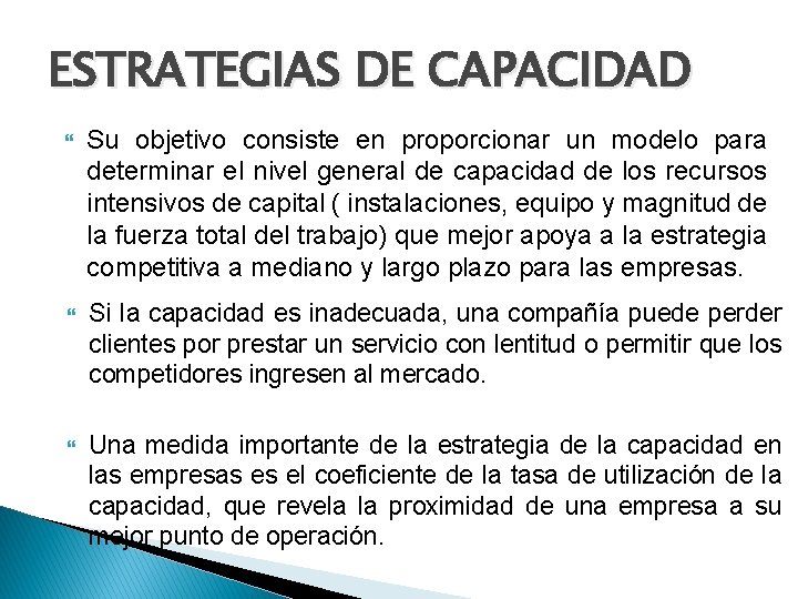 ESTRATEGIAS DE CAPACIDAD Su objetivo consiste en proporcionar un modelo para determinar el nivel