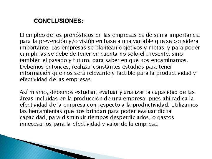 CONCLUSIONES: El empleo de los pronósticos en las empresas es de suma importancia para