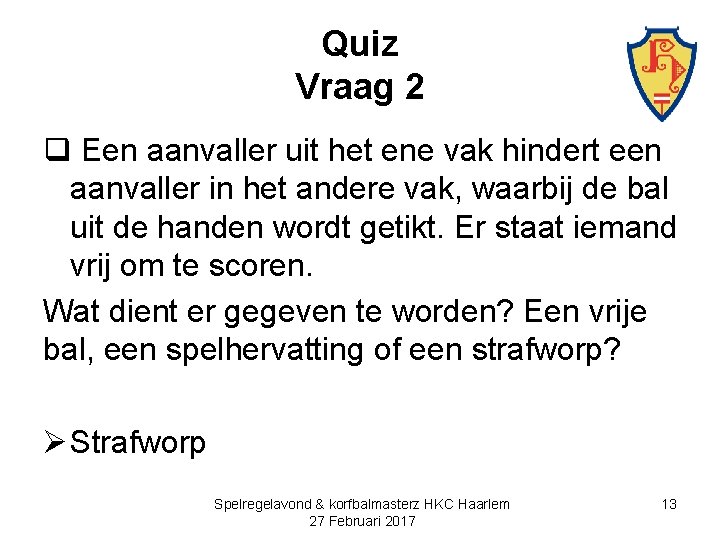 Quiz Vraag 2 q Een aanvaller uit het ene vak hindert een aanvaller in