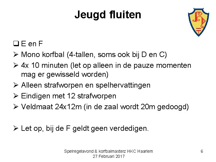 Jeugd fluiten q E en F Ø Mono korfbal (4 -tallen, soms ook bij