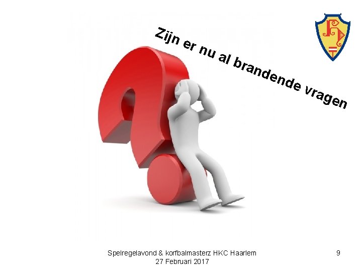 Zijn er n ua l br and Spelregelavond & korfbalmasterz HKC Haarlem 27 Februari